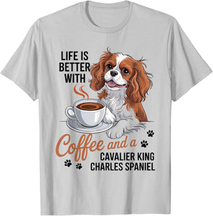 Life is Better with Coffee and Cavalier King Charles Spaniel T-Shirt - T-Shirt | Ash