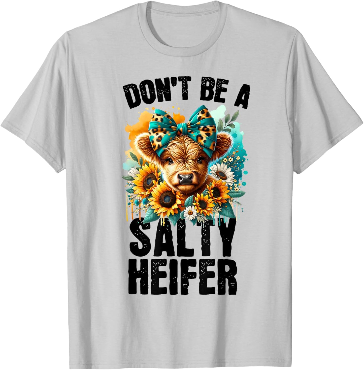 Funny Dont Be A Salty Heifer Cow Flower Retro Sarcastic Cute T-Shirt - T-Shirt | Ash