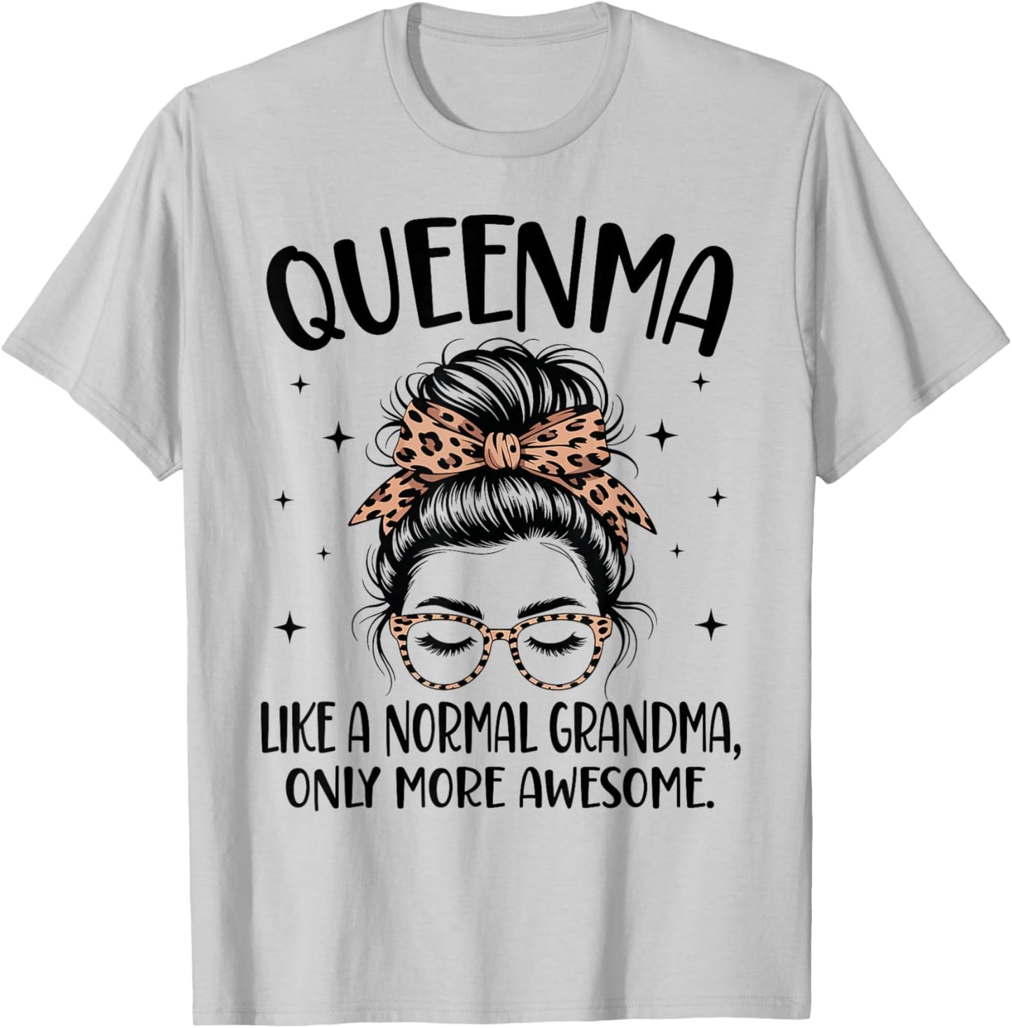 QUEENMA Like A Normal Grandma Only More Awesome Mother's Day T-Shirt - T-Shirt | Ash