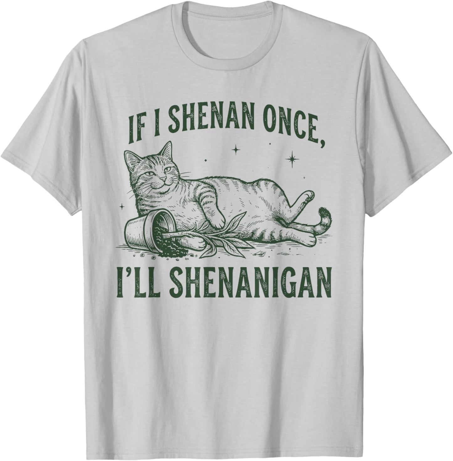 If I Shenan Once I'll Shenanigan Funny Cat T-Shirt - T-Shirt | Ash