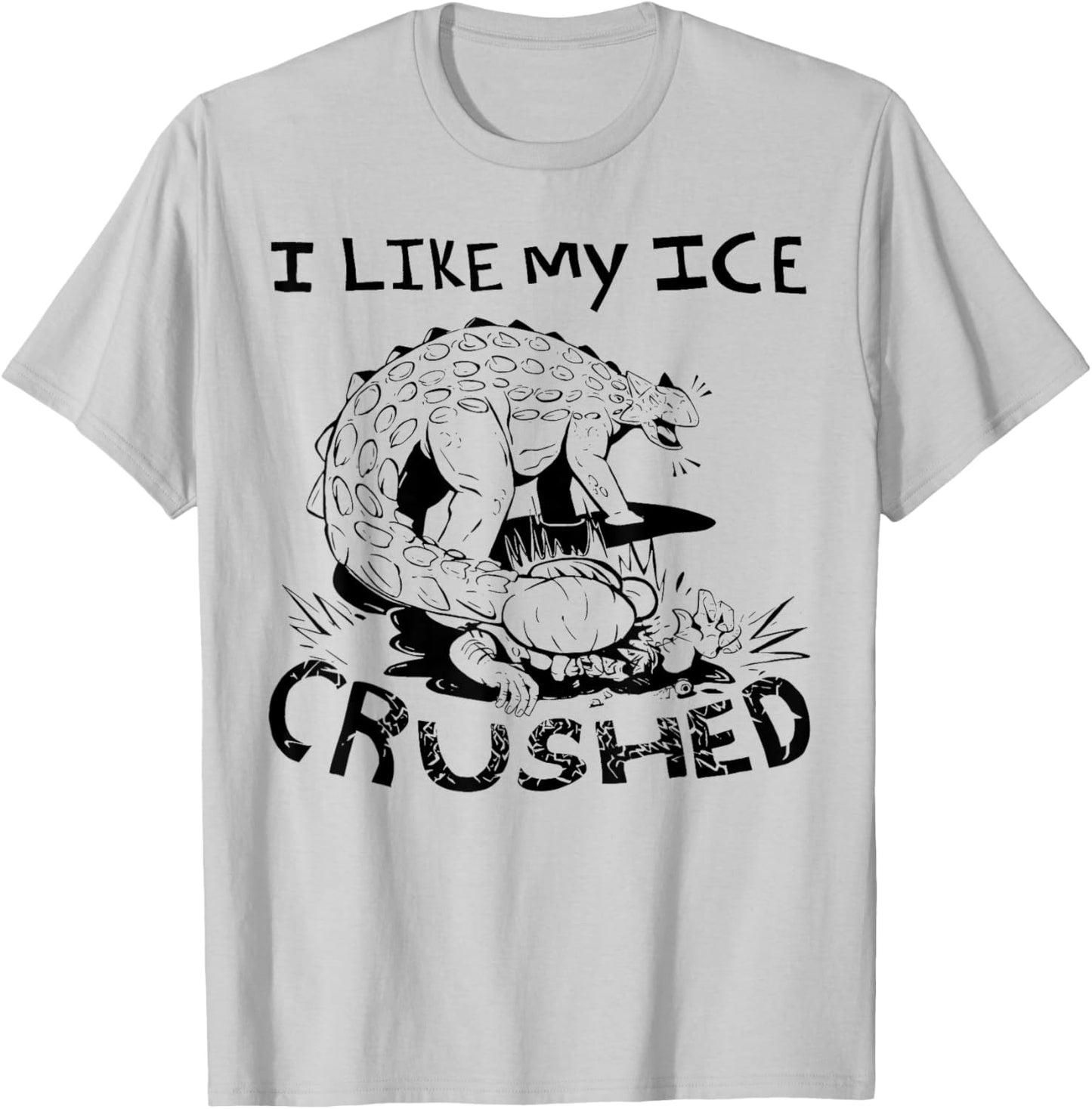 I Like My Ice Crushed - Dinosaur T-Shirt - T-Shirt | Ash