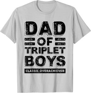Dad of Triplet Boys Classic Overachiever Funny Triplet Dad T-Shirt - T-Shirt | Ash