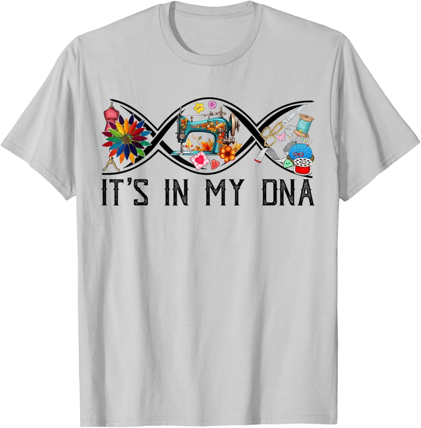 Funny Sewing Quilter Sewer DNA Quilting Hobby Crafter Gifts T-Shirt - T-Shirt | Ash