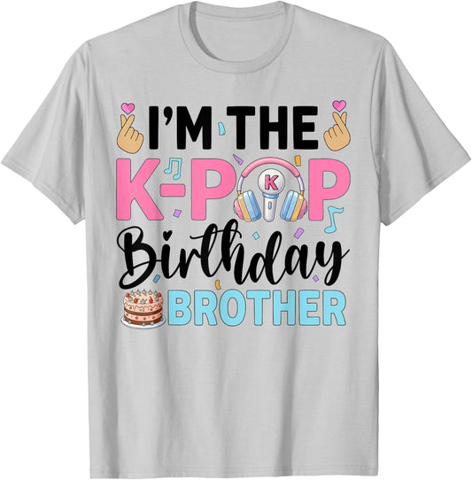 I'm The K-Pop Birthday Brother T-Shirt - T-Shirt | Ash