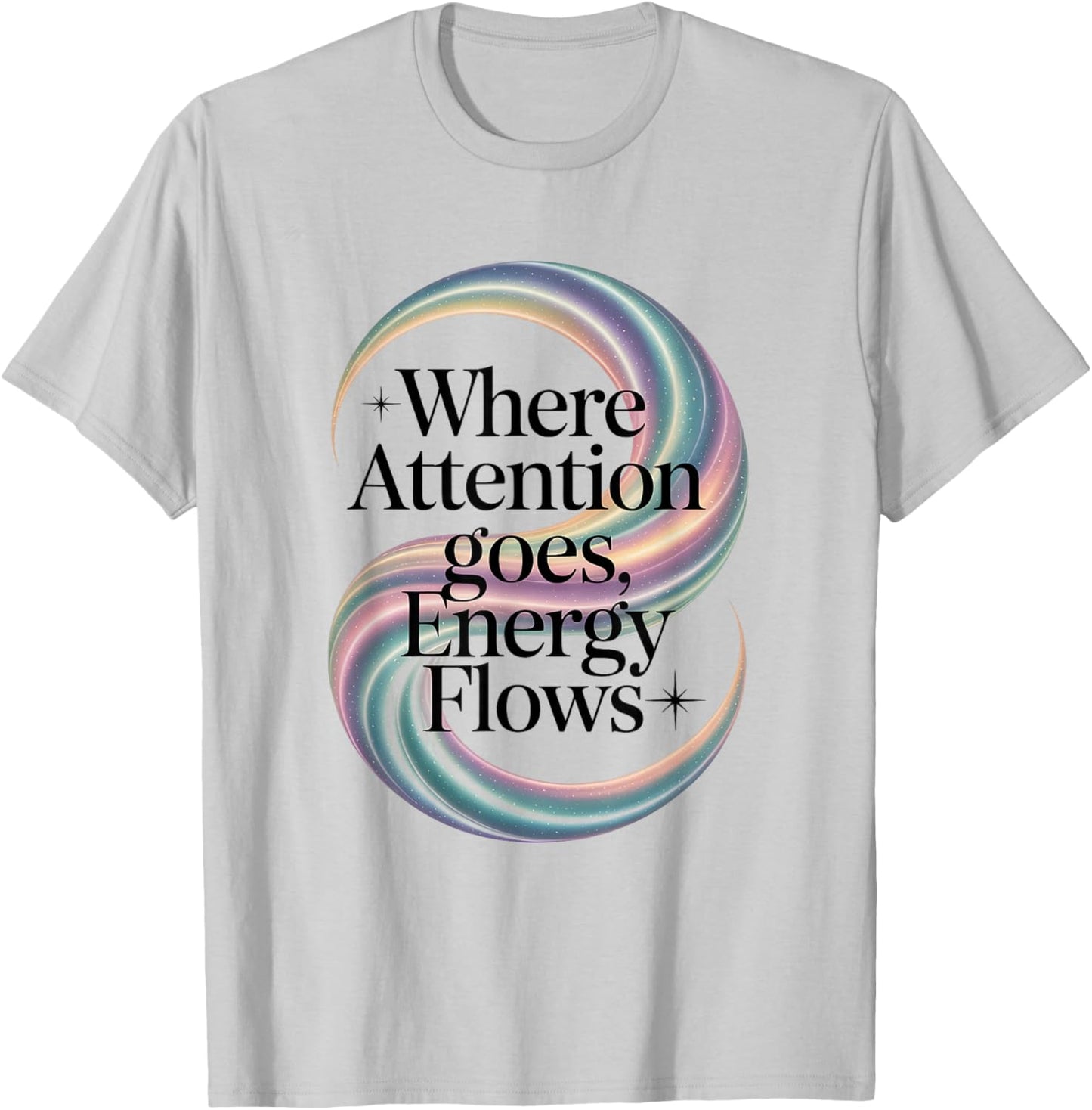 Where Attention Goes Energy Flows Reiki Quote T-Shirt - T-Shirt | Ash