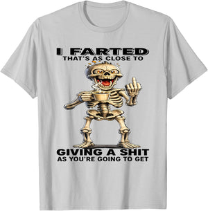 I Farted That's Close to Giving Sht As You're Going Skeleton T-Shirt - T-Shirt | Ash