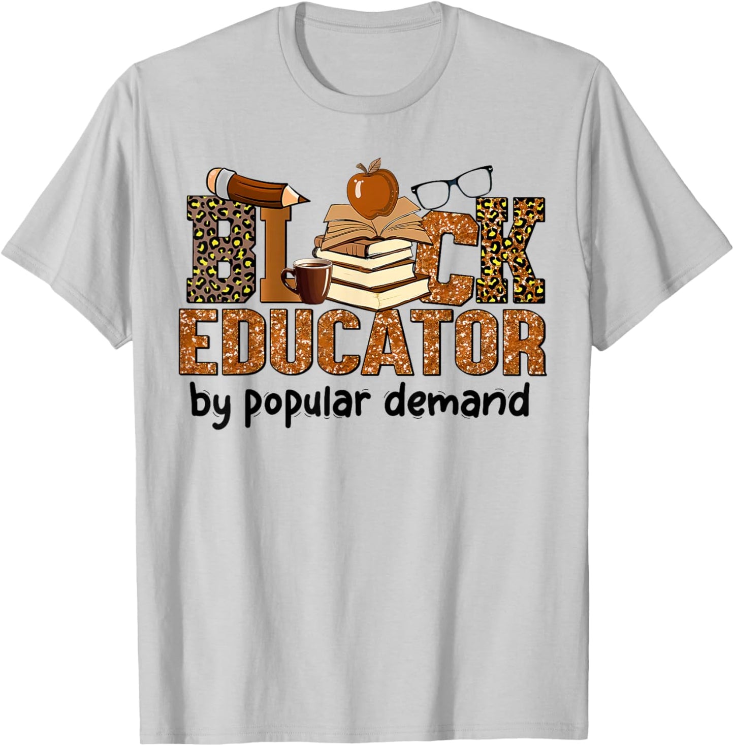 Black Educator by Popular Demand African American Teacher T-Shirt - T-Shirt | Ash