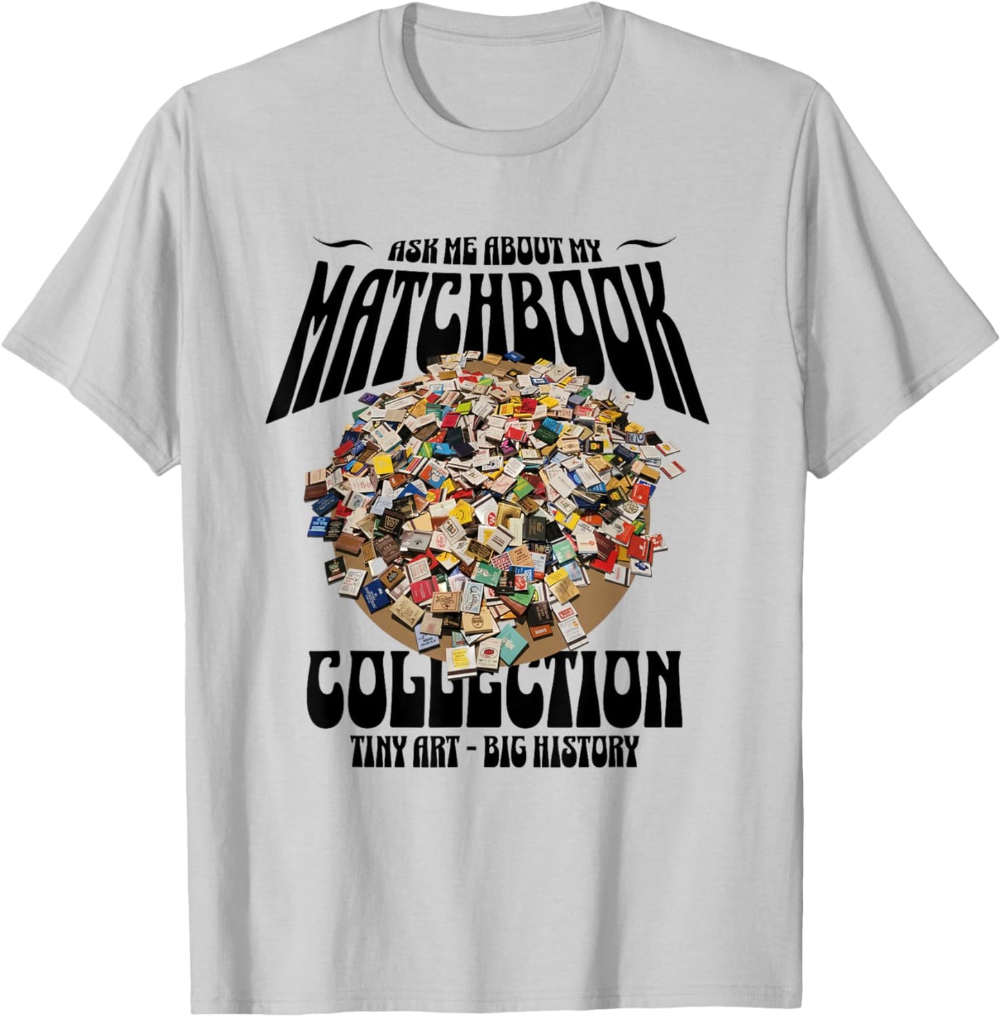 Ask Me About My Matchbook Collection | Vintage Collector T-Shirt - T-Shirt | Ash