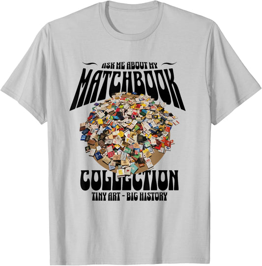 Ask Me About My Matchbook Collection | Vintage Collector T-Shirt - T-Shirt | Ash