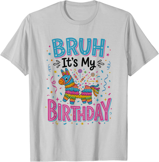 Bruh Its My Birthday Pinata Party Mexican Fiesta T-Shirt - T-Shirt | Ash