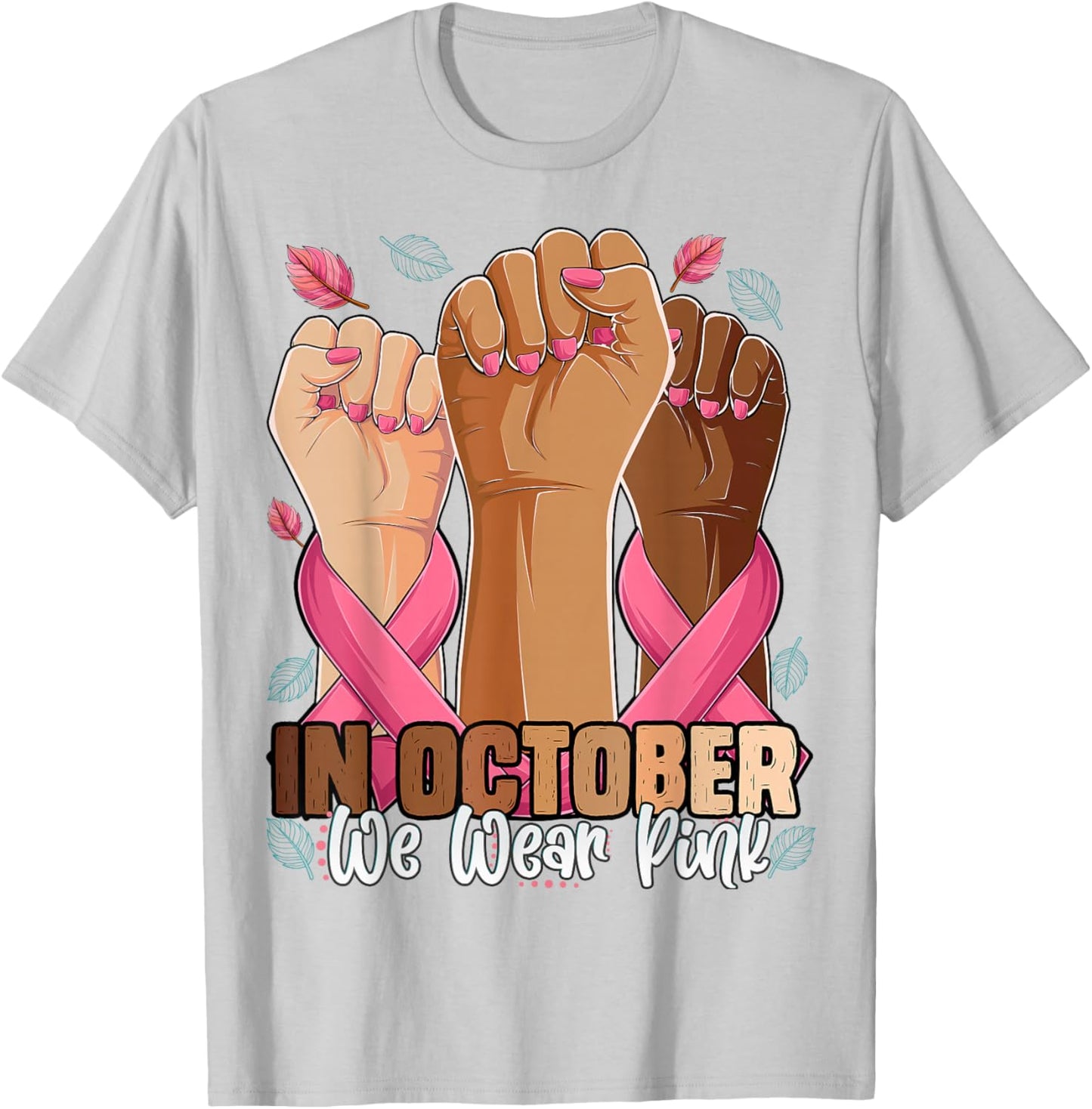 Breast Cancer Awareness Month in October We Wear Pink 2025 T-Shirt - T-Shirt | Ash