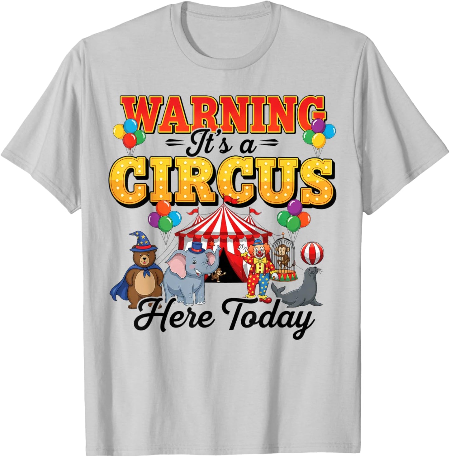 Funny Circus Warning It’s A Circus Here Today Birthday Party T-Shirt - T-Shirt | Ash