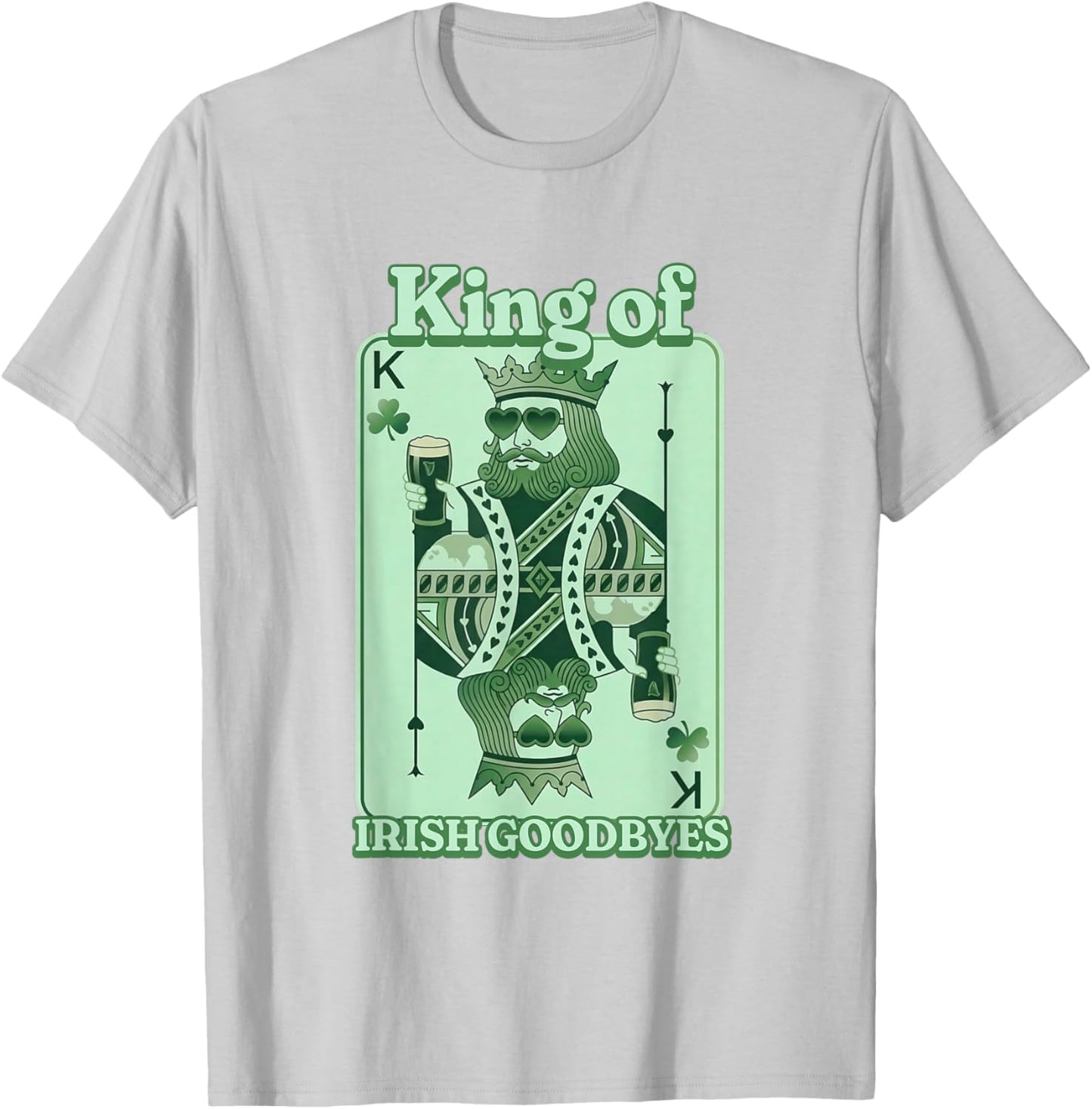 King of Irish Goodbyes St Patrick's Day Shenanigans T-Shirt - T-Shirt | Ash