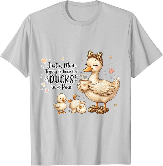 Funny Mom Just a Mom Trying to Keep Her Ducks Humor T-Shirt - T-Shirt | Ash