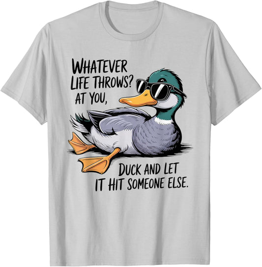 Whatever Life Throws Your Way, Duck Funny T-Shirt - T-Shirt | Ash