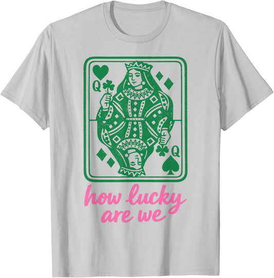 St. Patrick's Day How Lucky are We Queen Card T-Shirt - T-Shirt | Ash