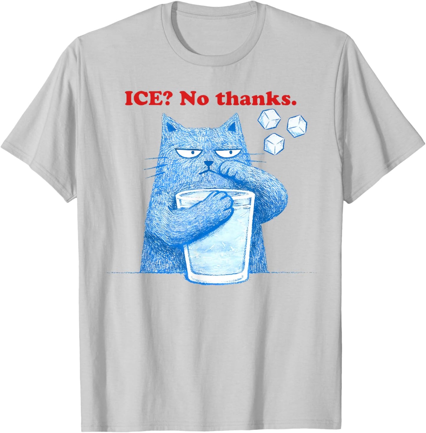 ICE No Thanks Funny Cat Meme Men Women Anti Ice T-Shirt - T-Shirt | Ash