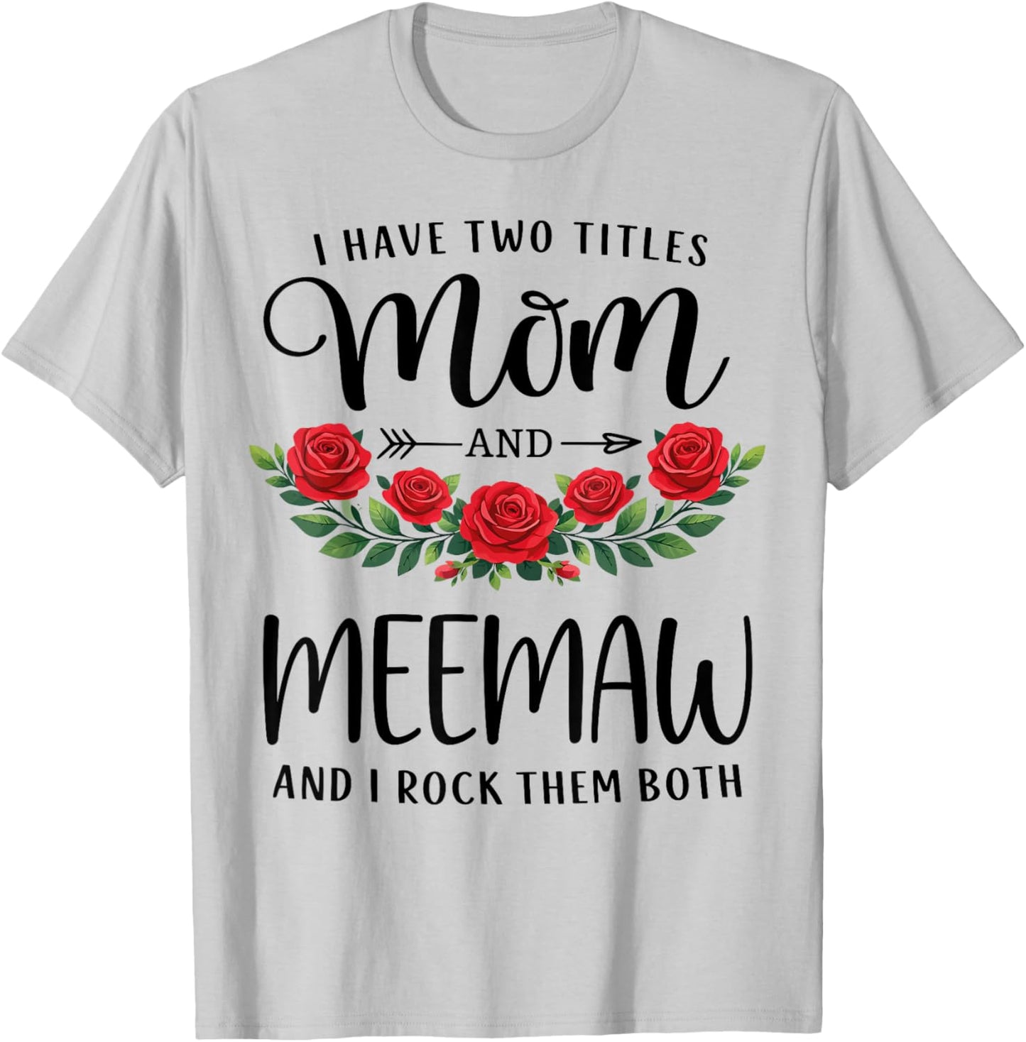 I Have Two Titles Mom and Meemaw Funny Mothers Day Floral T-Shirt - T-Shirt | Ash
