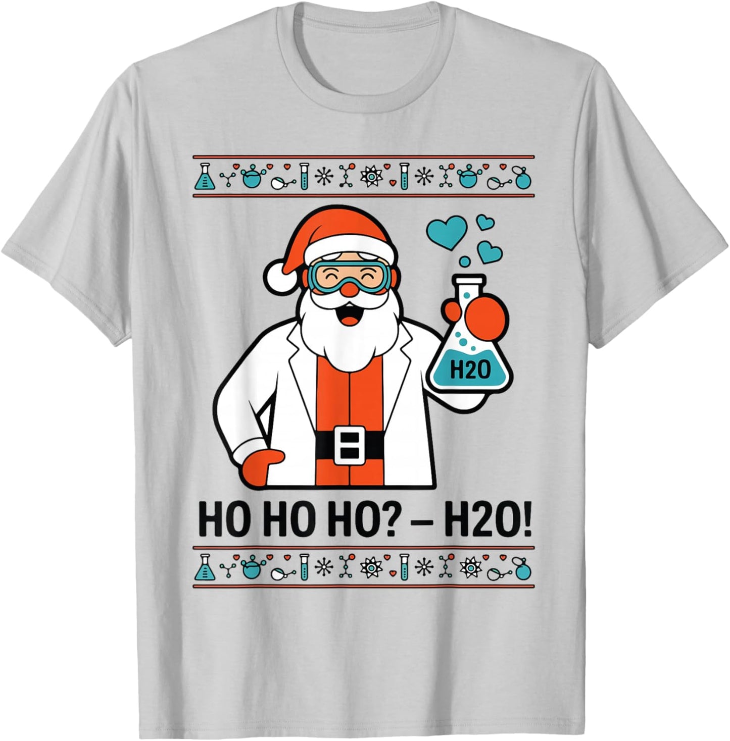 Ugly Sweater Chemistry Christmas Science Teacher Gift Ho H20 T-Shirt - T-Shirt | Ash