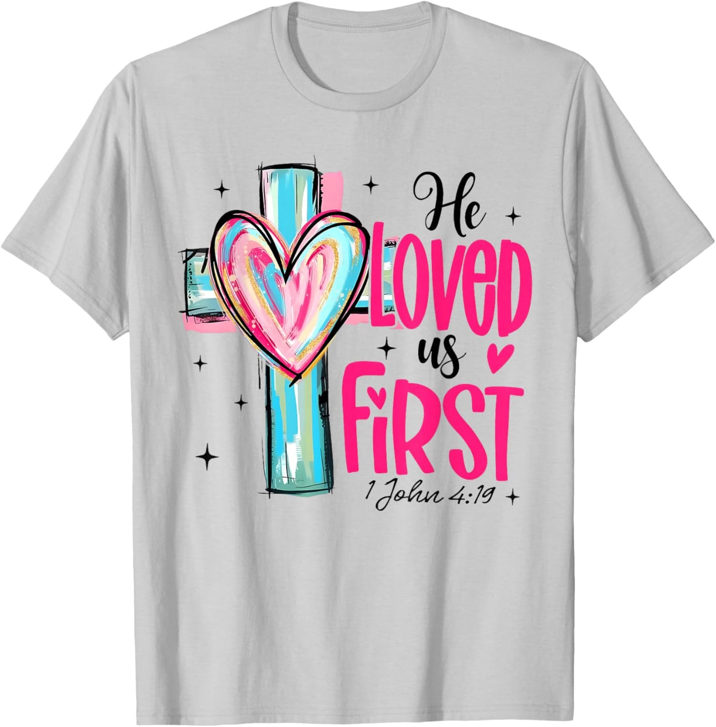 Valentine He Loved Us First John 4 19 Christian Cross Heart T-Shirt - T-Shirt | Ash