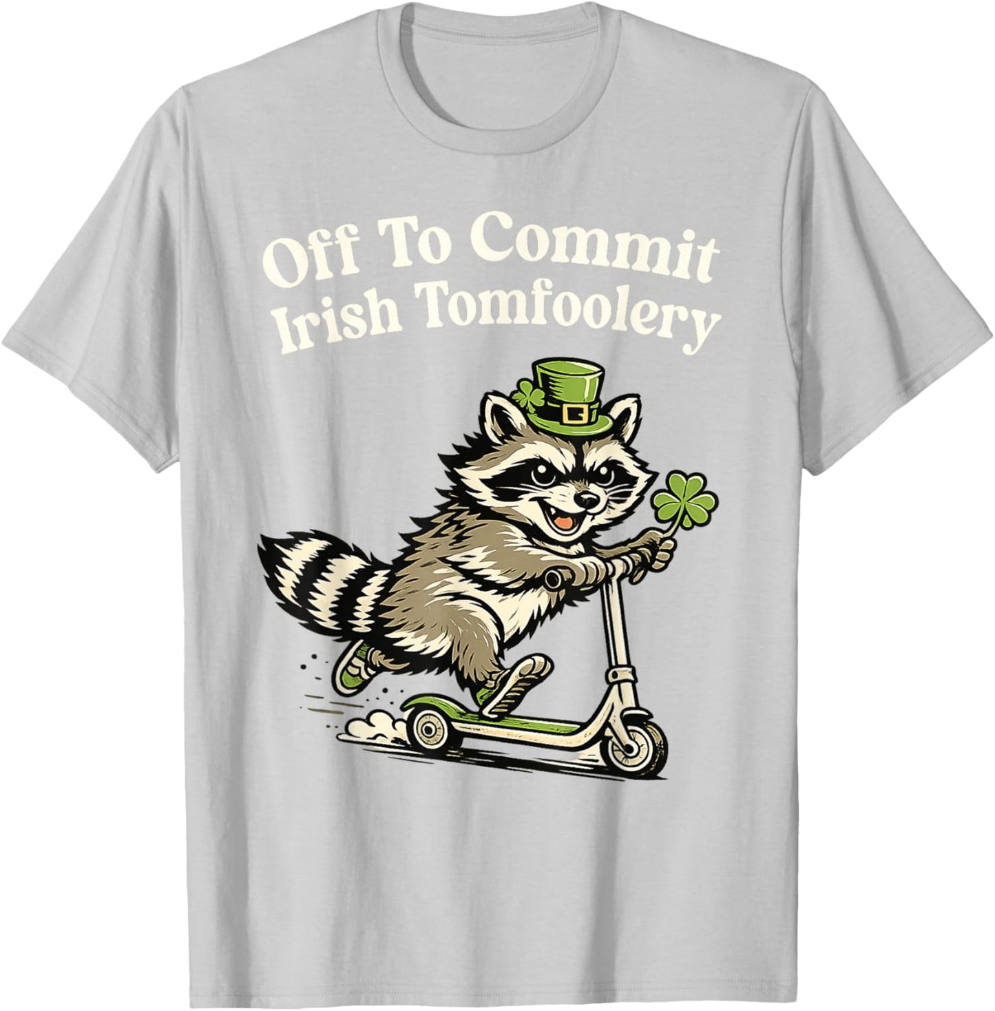 Off to Commit Irish Tomfoolery Funny St Patricks Day Raccoon T-Shirt - T-Shirt | Ash
