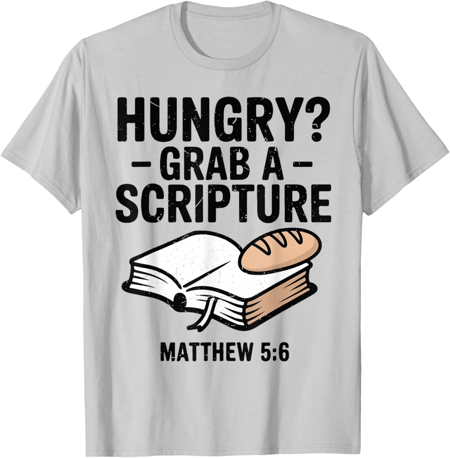 Hungry? Grab A Scripture Funny Christian Humor Bible Verse T-Shirt - T-Shirt | Ash