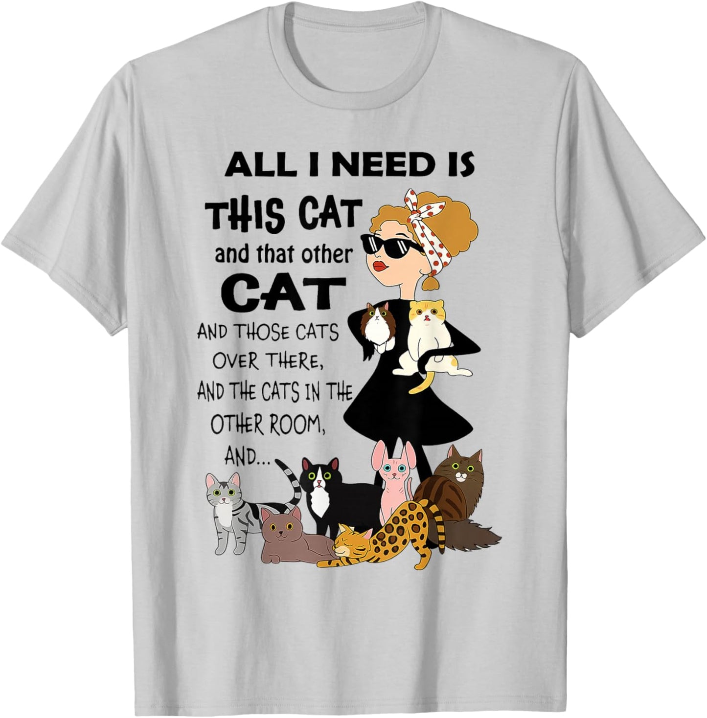 Cat - All I Need is This Cat and That Other Cat T-Shirt - T-Shirt | Ash