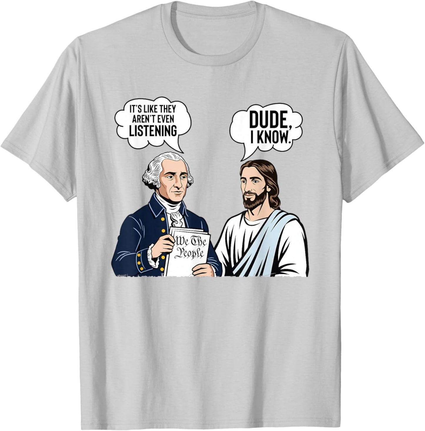 It's Like They aren't Listening Dude I Know Washington Jesus T-Shirt - T-Shirt | Ash