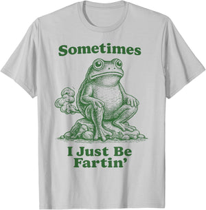 Sometimes I Just Be Fartin' Frog T-Shirt - T-Shirt | Ash