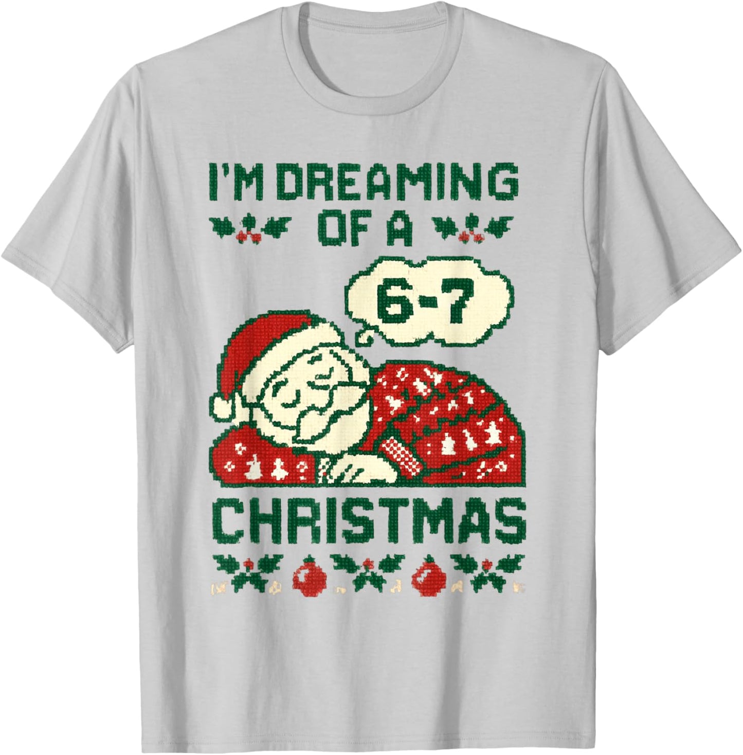 Funny 6-7 Meme I'm Dreaming of a 67 Christmas Brain Rot T-Shirt - T-Shirt | Ash
