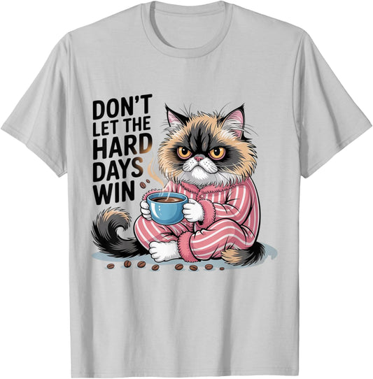 Don't Let The Hard Days Win Funny cat T-Shirt - T-Shirt | Ash
