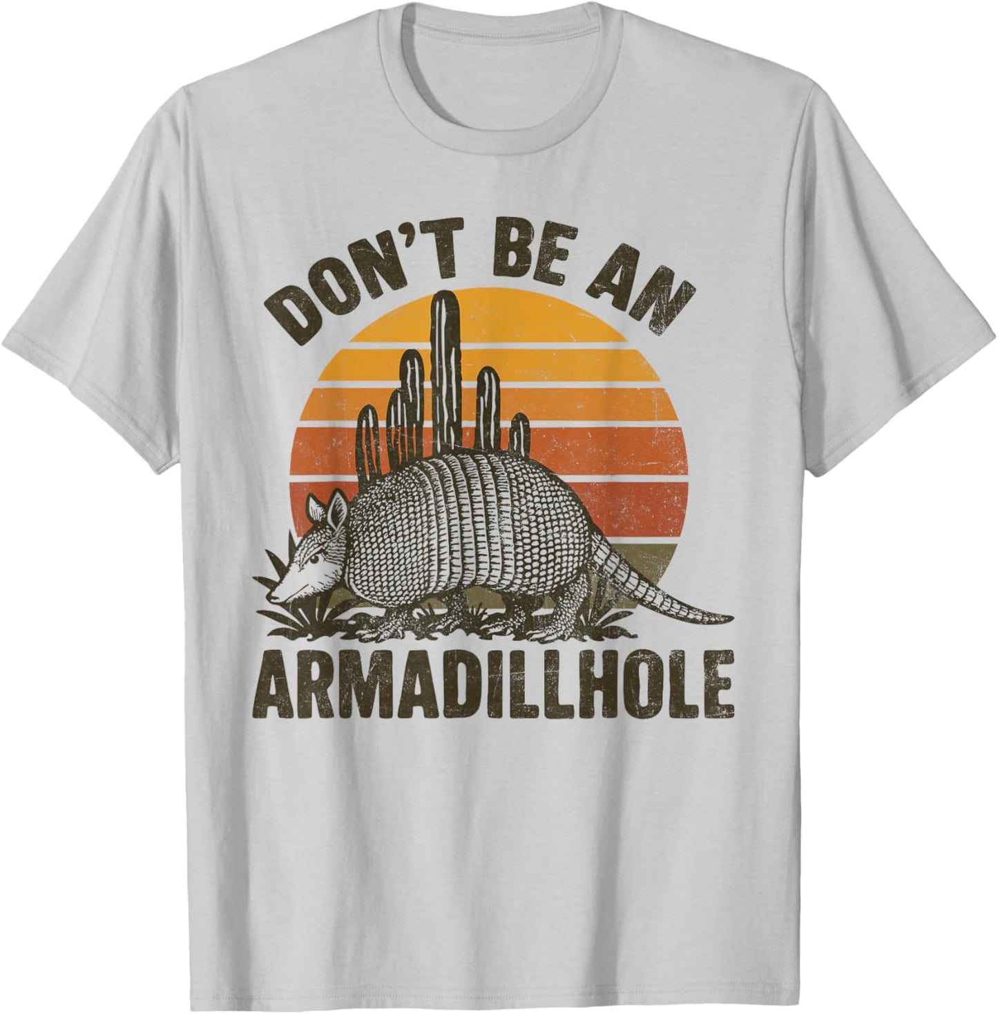 Don't Be an Armadillhole Funny Armadillo Quote Western Retro T-Shirt - T-Shirt | Ash