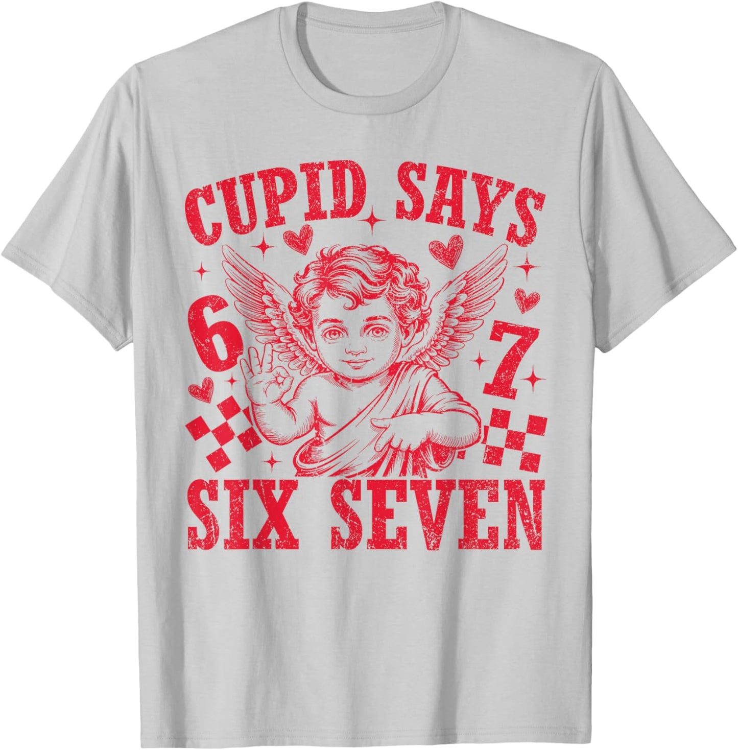 Cupid Says Six Seven Funny 67 Meme Valentine Men Women Kid T-Shirt - T-Shirt | Ash