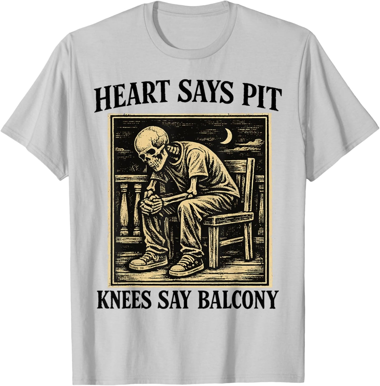 Heart Says Pit Knees Say Balcony Funny Concert Humor T-Shirt - T-Shirt | Ash