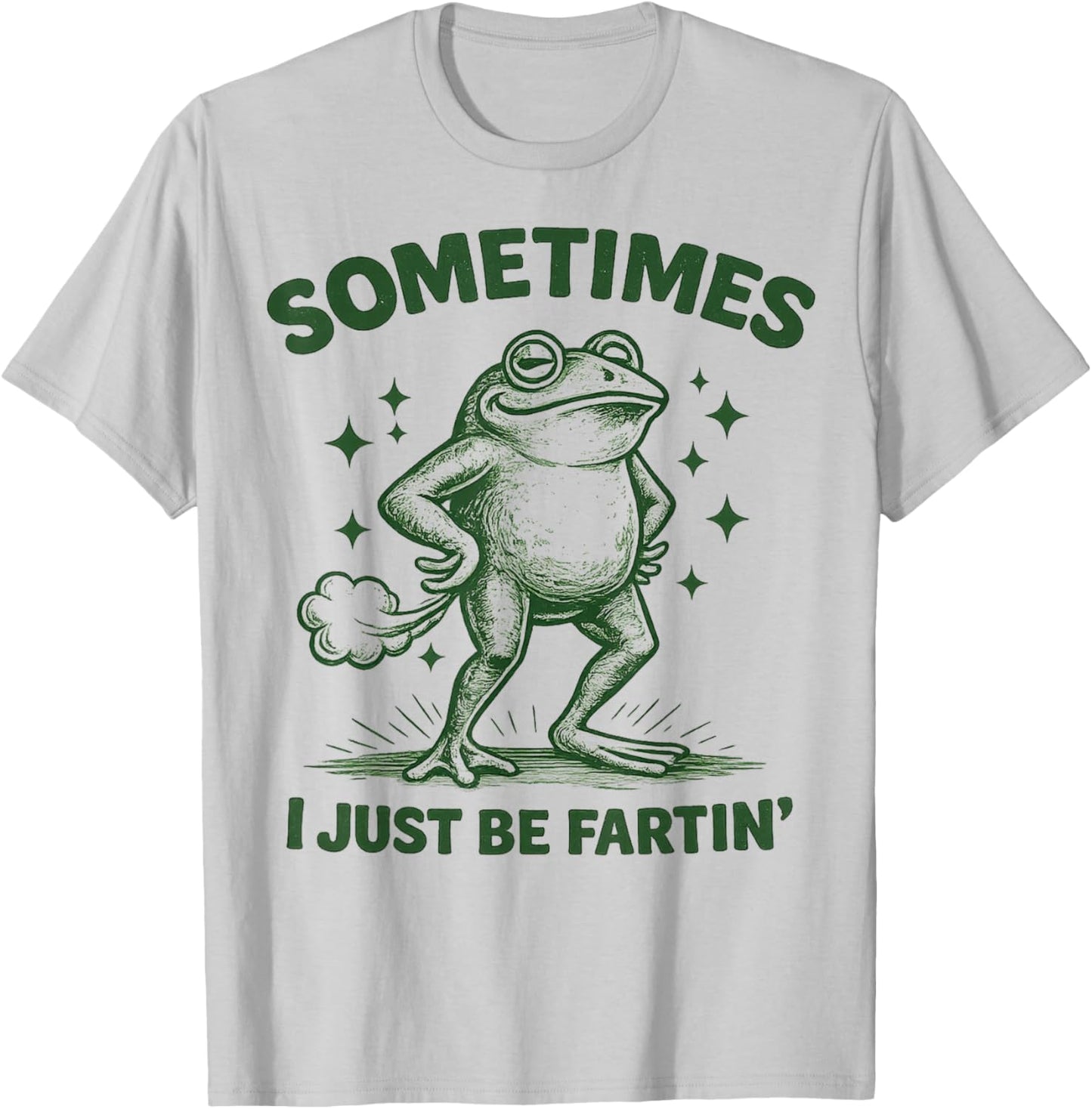 Sometimes I Just Be Fartin' Frog Funny T-Shirt - T-Shirt | Ash