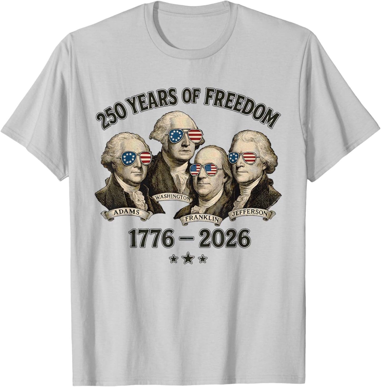 Founding Fathers 250 Years of Freedom 1776-2026 T-Shirt - T-Shirt | Ash