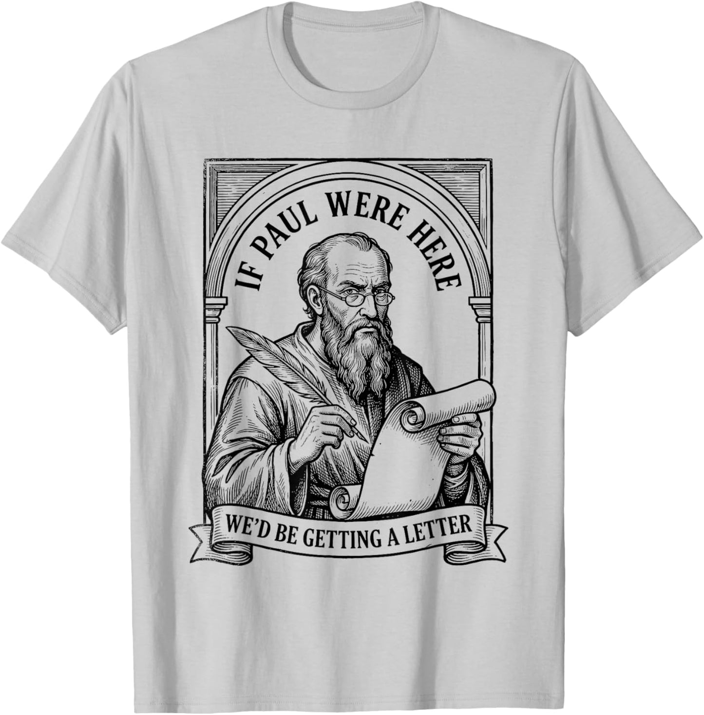 If Paul were Here We'd Be Getting A Letter Christian Humor T-Shirt - T-Shirt | Ash
