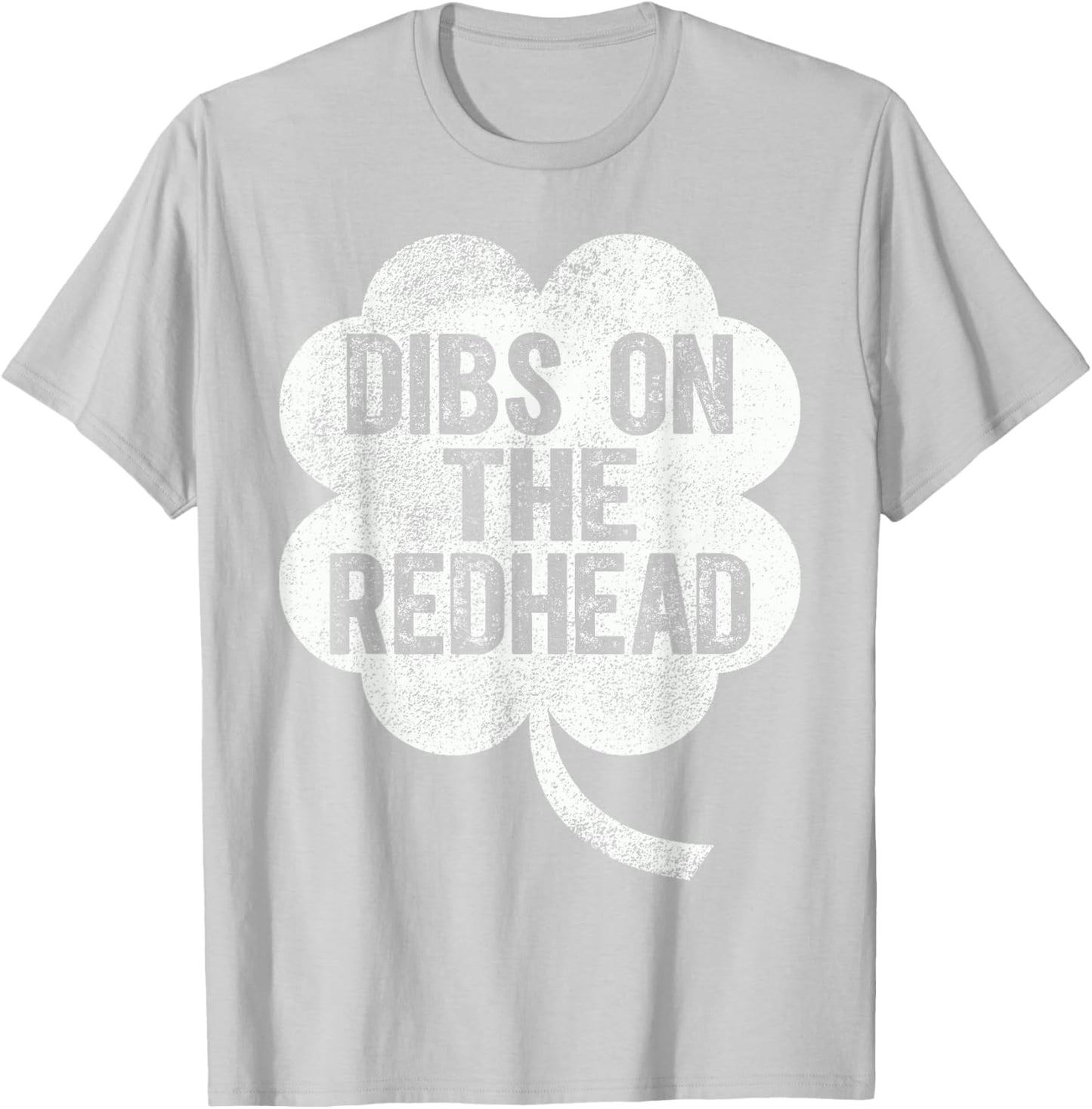 Funny St Patricks Day Dibs On The Redhead T-Shirt - T-Shirt | Ash
