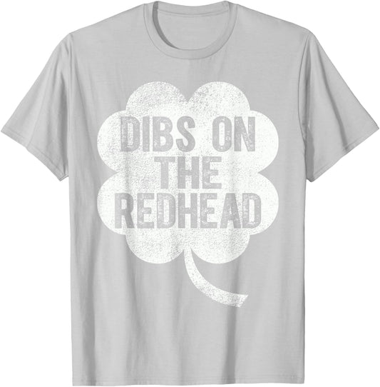 Funny St Patricks Day Dibs On The Redhead T-Shirt - T-Shirt | Ash