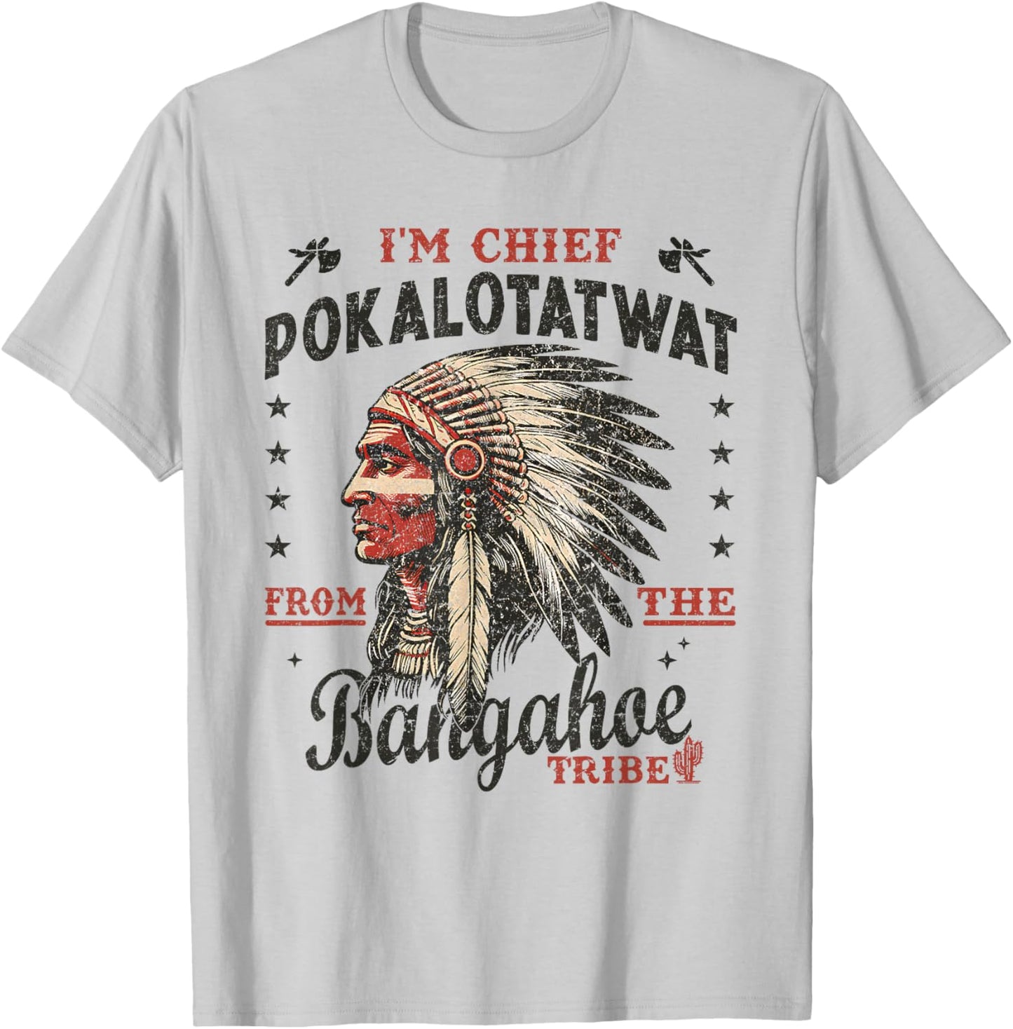I'm Chief Pokalotatwat from The Tribe Indigenous Native T-Shirt - T-Shirt | Ash