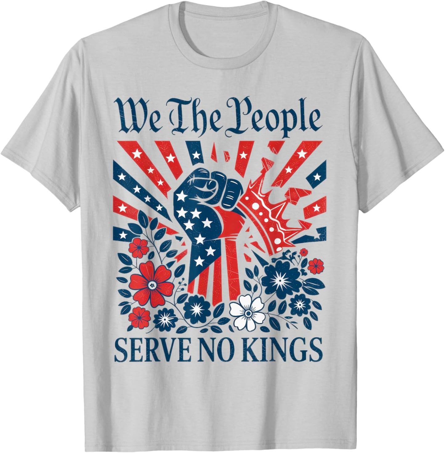 We The People Serve No Kings Stars Stripes America Patriotic T-Shirt - T-Shirt | Ash