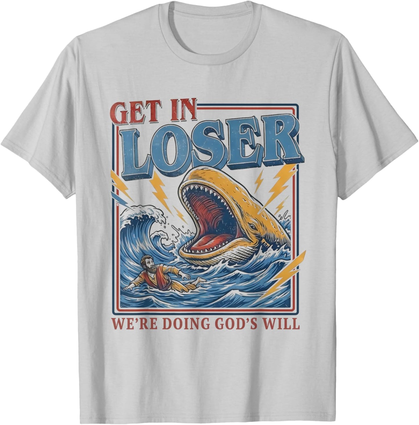 Get in Loser We're Doing God's Will Humour Christian Bible T-Shirt - T-Shirt | Ash