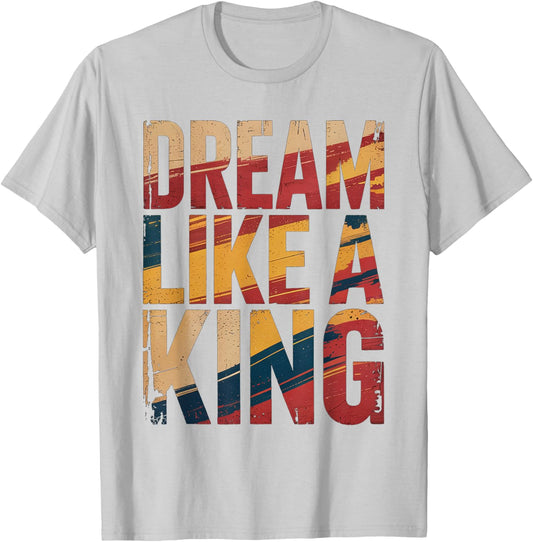Dream Like A King MLK Inspirational Quote T-Shirt - T-Shirt | Ash