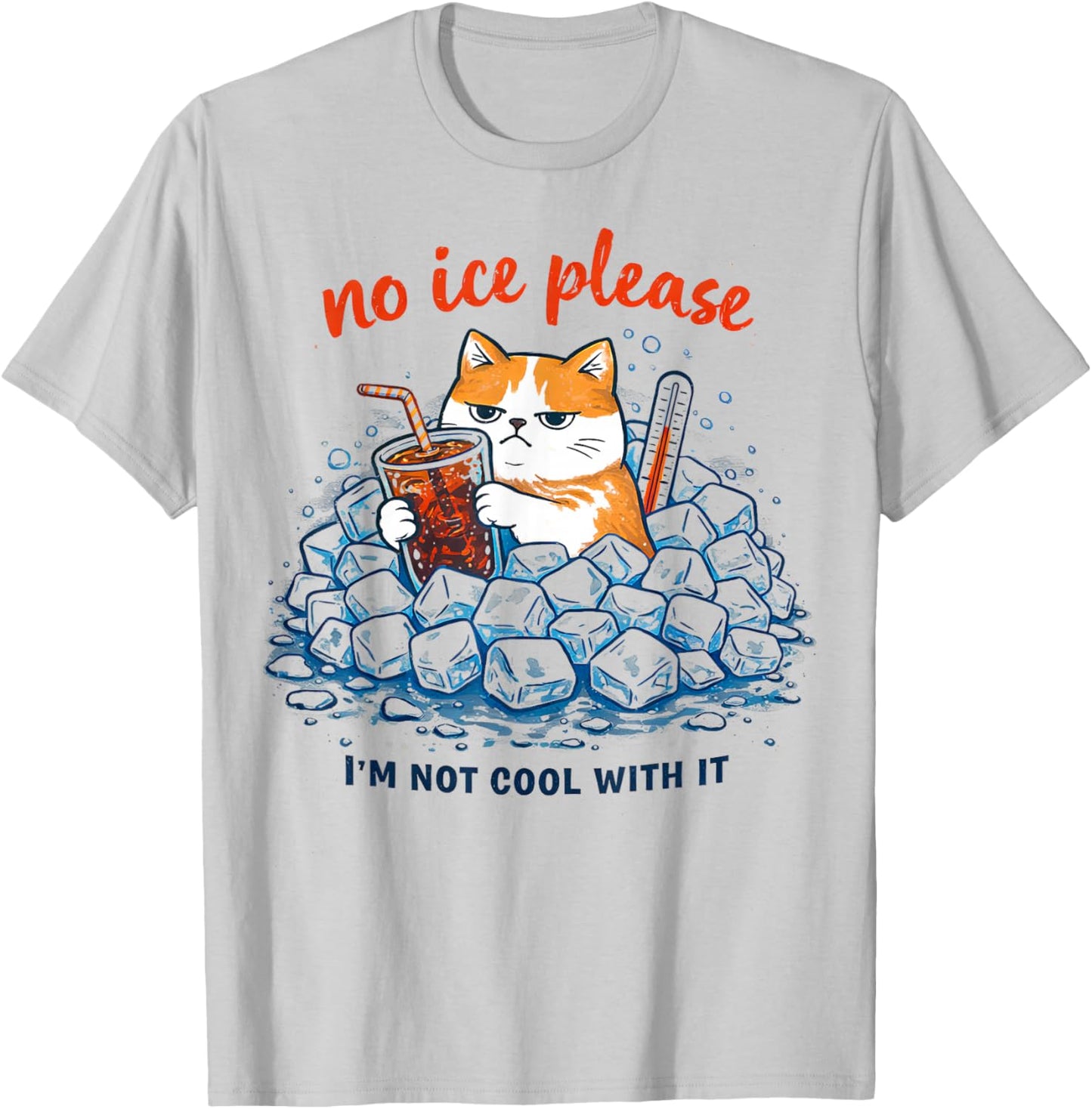 No Ice Please Funny Cat Meme T-Shirt - T-Shirt | Ash