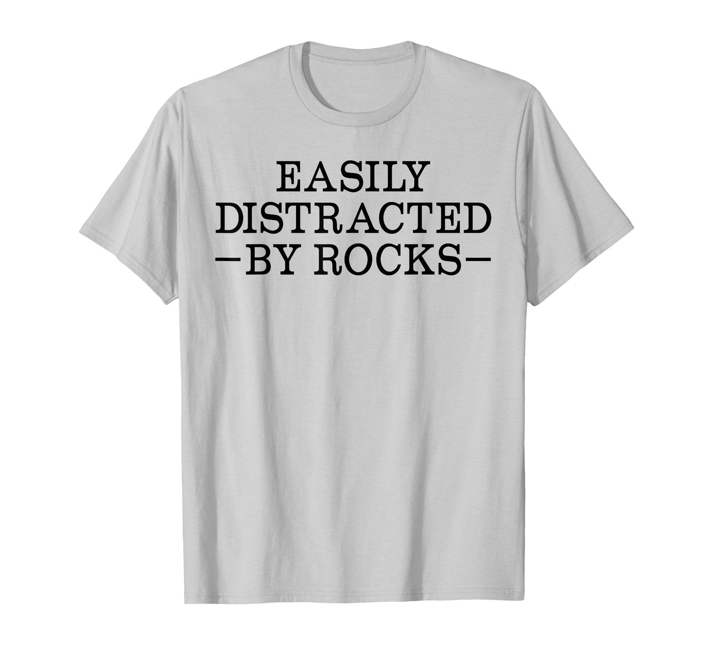 Easily Distracted by Rocks Funny Rock Lover Geology Teacher T-Shirt