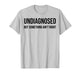 Undiagnosed But Something Ain't Right Funny Quote T-Shirt