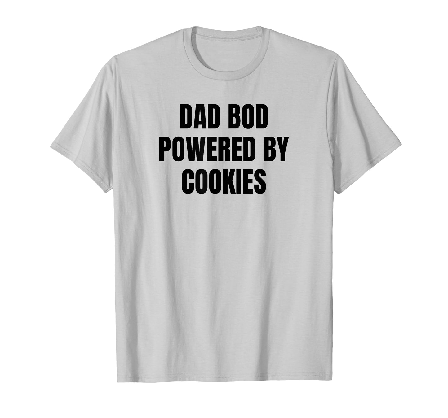 Dad BOD Powered by Cookies | Funny Food T-Shirt
