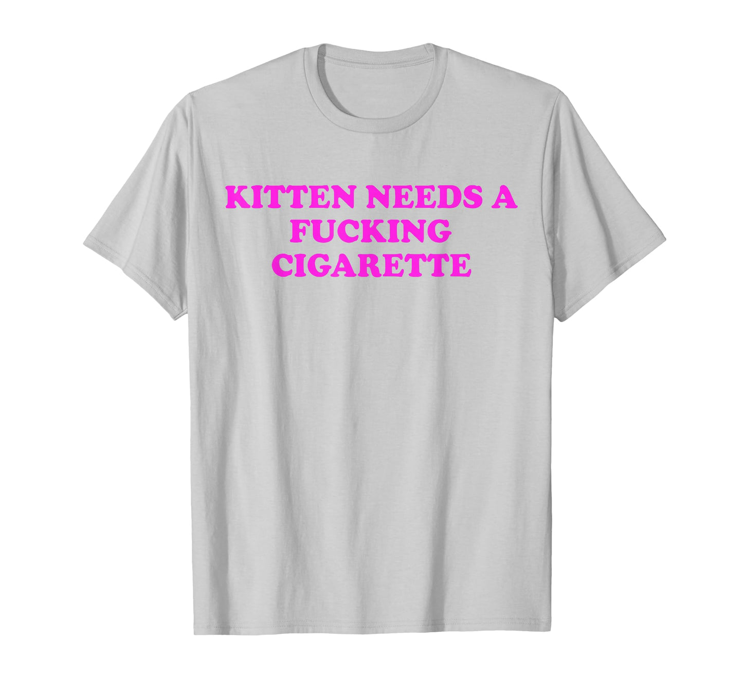 Kitten Needs A Fucking Cigarette Funny Cat Meme Women Men T-Shirt