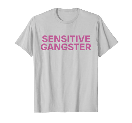 Sensitive Gangster Funny Ironic Quote T-Shirt