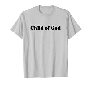 Child of God, Jesus Love Christian Faith Worship Religious T-Shirt